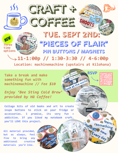 Craft + Coffee // Tuesday September 2nd // "Pieces of Flair" Button Pins and Magnets