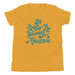 Youth T-Shirt // Iʻd Rather Be Wearing a Muʻumuʻu